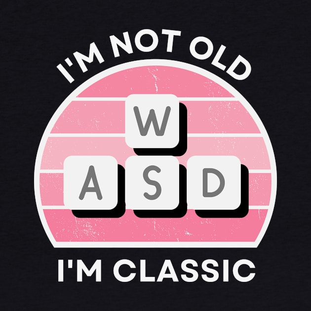 I'm not old, I'm Classic | WASD | Retro Hardware | Vintage Sunset | Gamer girl | '80s '90s Video Gaming by octoplatypusclothing@gmail.com